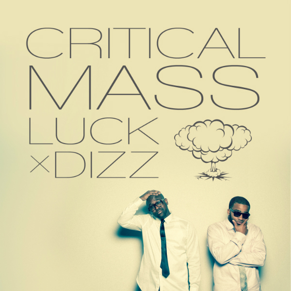 Luck One x Dizz - "Critical Mass" - 2012