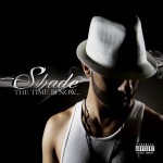 Shade - "The Time is Now..."