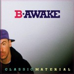 B-Awake - "Classic Material" - 2009