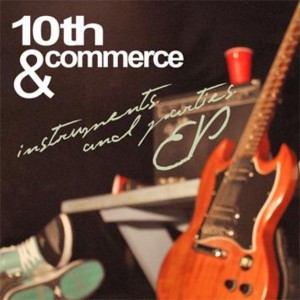 10th & Commerce - "Instruments and Parties" - 2010 (My first rock project!)