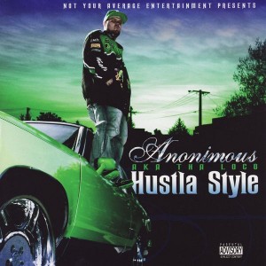 Anonimous AKA Tha Loco - "Hustla Style" - 2007