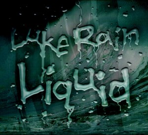 Luke Rain - "Liquid" - 2010