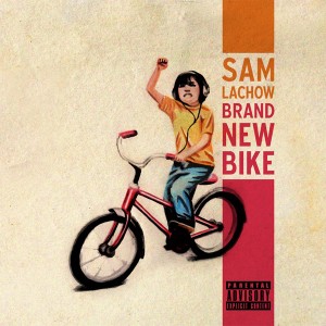 Sam Lachow - "Brand New Bike" - 2011