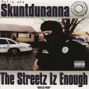 Skuntdunanna AKA Mafia - "The Streetz Iz Enough" - 2003